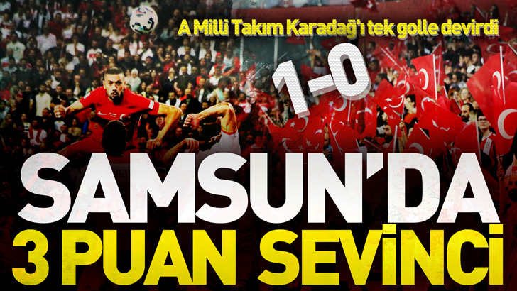 A Milli Takım Samsun'da tek golle kazandı