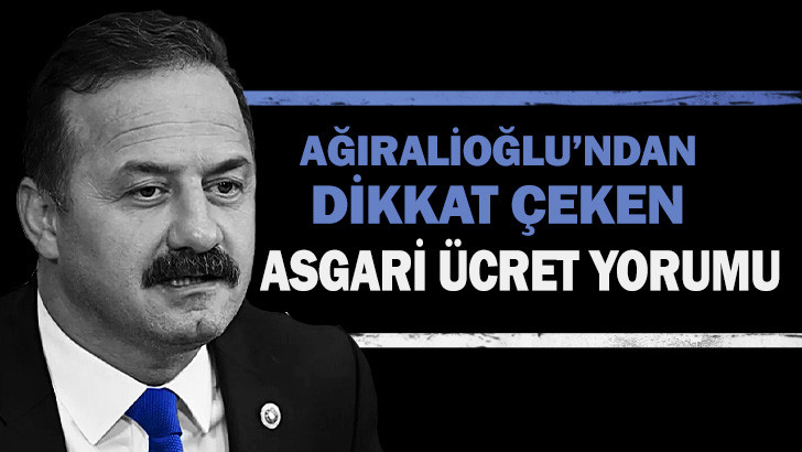 Ağıralioğlu'ndan  Dikkat Çeken Asgari Ücret Yorumu 