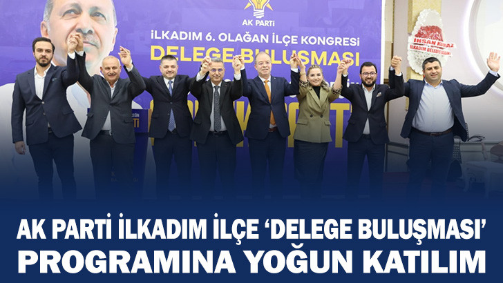 AK Parti İlkadım İlçe ‘Delege Buluşması’ programına yoğun katılım