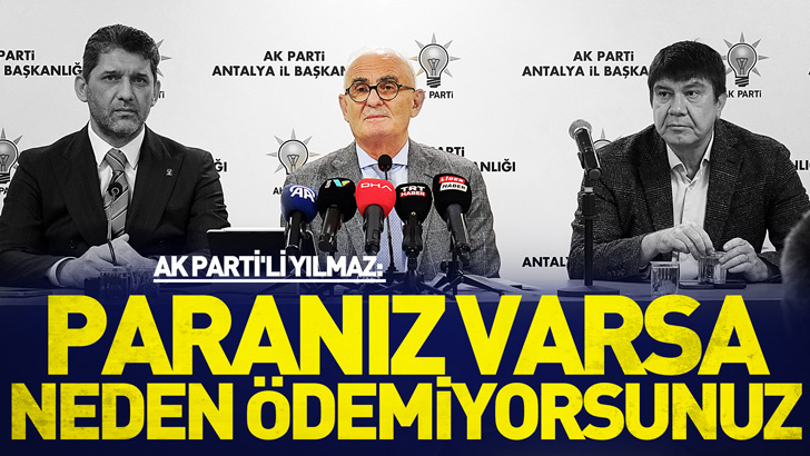 AK Parti'li Yılmaz: Paranız varsa neden işçilerin sigorta primlerini ödemiyorsunuz