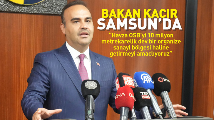 Bakan Kacır Samsun'da