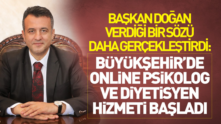 BAŞKAN DOĞAN VERDİĞİ BİR SÖZÜ DAHA GERÇEKLEŞTİRDİ:  BÜYÜKŞEHİR’DE ONLİNE PSİKOLOG VE DİYETİSYEN HİZMETİ BAŞLADI