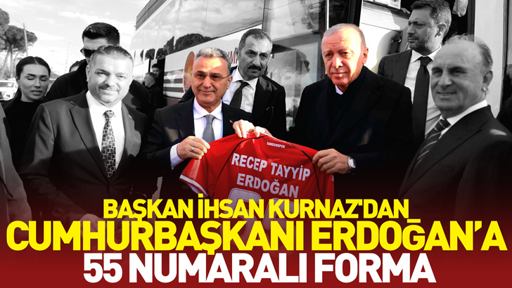 Başkan Kurnaz'dan Cumhurbaşkanı Erdoğan'a 55 numaralı forma