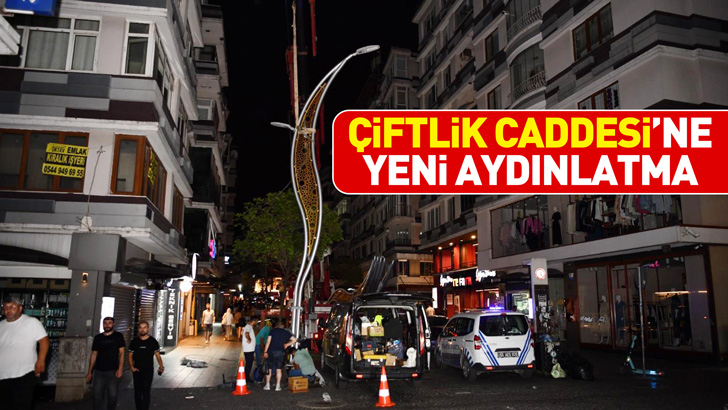 Çiftlik Caddesi'ne yeni aydınlatma