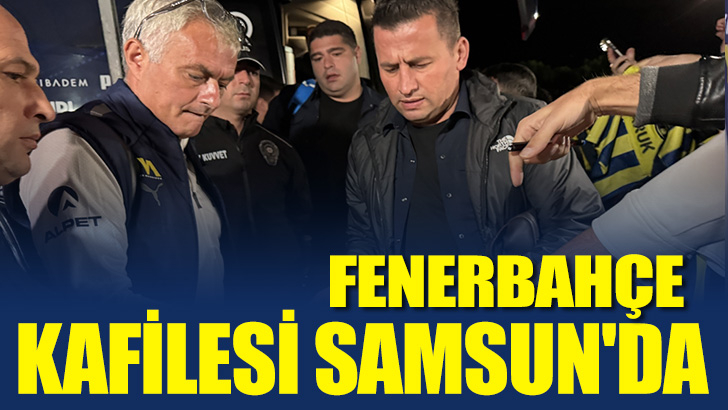 Fenerbahçe futbol Takımı Samsun'da