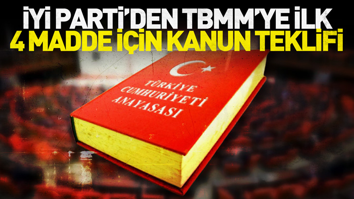 İYİ Parti'den TBMM'ye ilk 4 madde için kanun teklifi