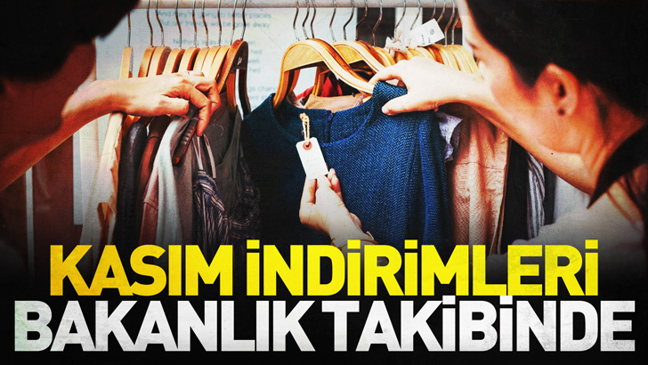 Kasım indirimleri bakanlık takibinde