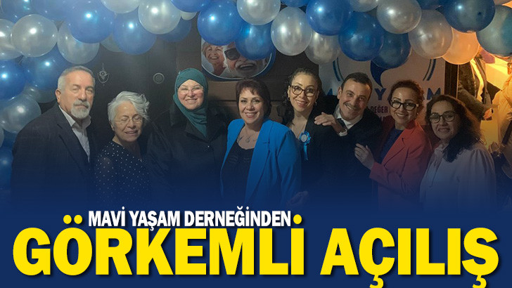 Mavi Yaşam Derneğinden Görkemli Açılış 