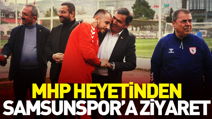 MHP'den Samsunspor’a Ziyaret