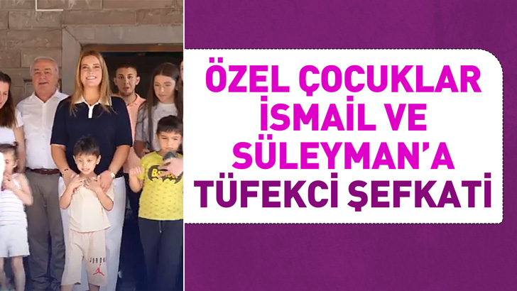 ÖZEL ÇOCUKLAR İSMAİL VE SÜLEYMAN'A TÜFEKCİ ŞEFKATİ