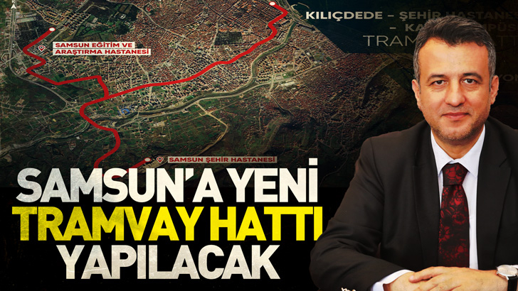 Samsun'a yeni tramvay hattı yapılacak