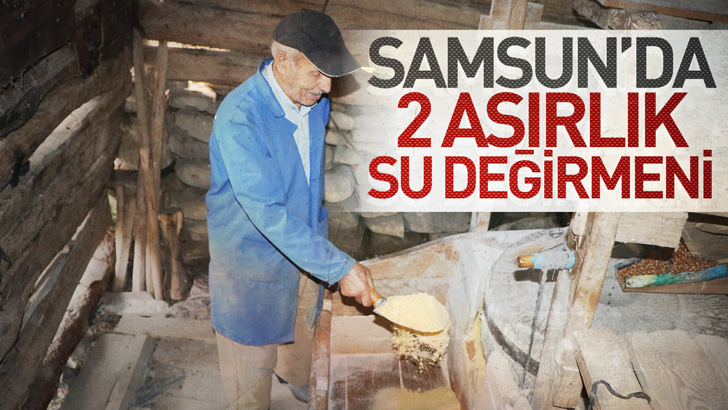 Samsun'da 2 asırlık su değirmeni halen hizmet veriyor