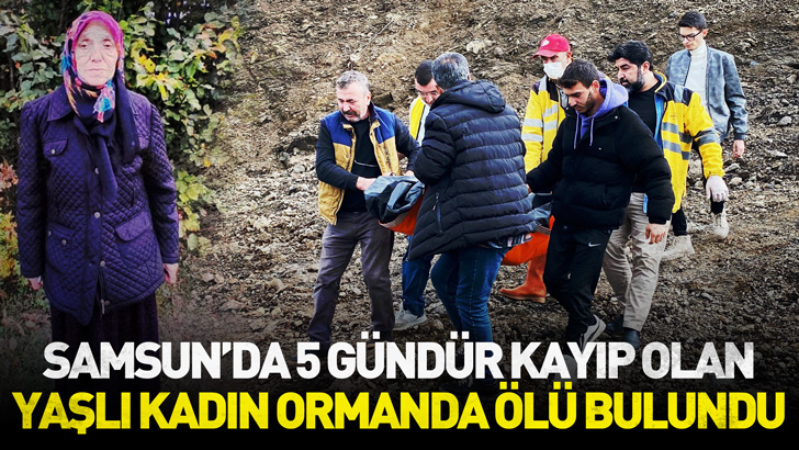 Samsun'da 5 gündür kayıp olan Alzheimer hastası, ormanda ölü bulundu