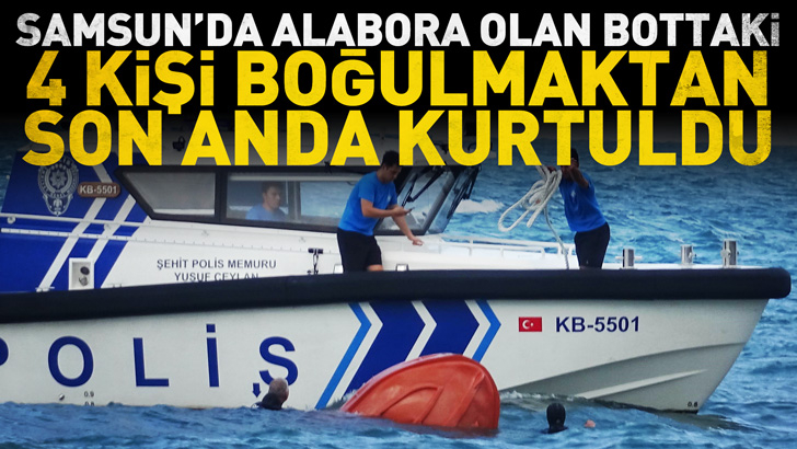 Samsun'da alabora olan bottaki 4 kişi boğulmaktan son anda kurtuldu