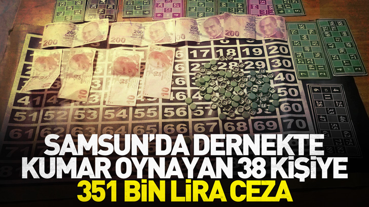 Samsun'da dernekte kumar oynayan 38 kişiye 351 bin lira ceza