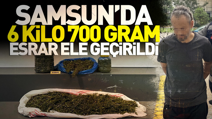 Samsun'da evinde 6 kilo 700 gram esrar ele geçirilen şüpheliye gözaltı