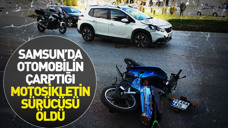 Samsun'da otomobil ile çarpışan motosikletin sürücüsü öldü; kaza anı kamerada