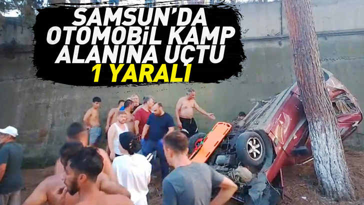 Samsun'da otomobil kamp alanına uçtu: 1 yaralı