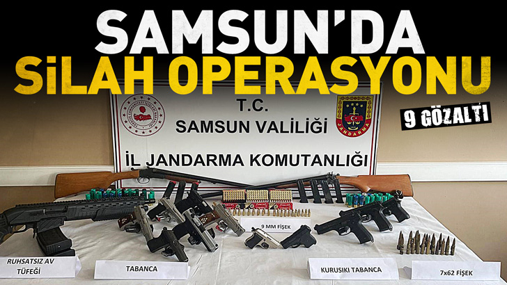  Samsun'da silah operasyonu: 9 gözaltı