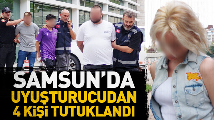 Samsun'da uyuşturucu ticaretinden 1'i kadın 4 kişi tutuklandı