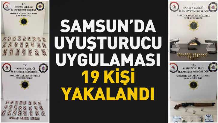 Samsun'da uyuşturucu uygulaması: 19 kişi yakalandı