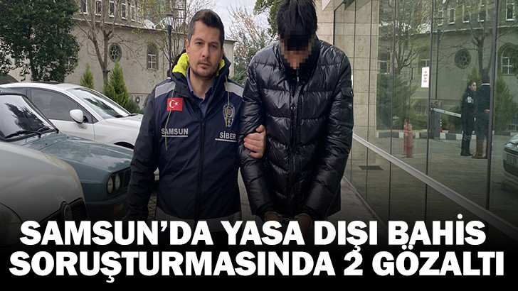 Samsun’da yasa dışı bahis soruşturmasında 2 gözaltı