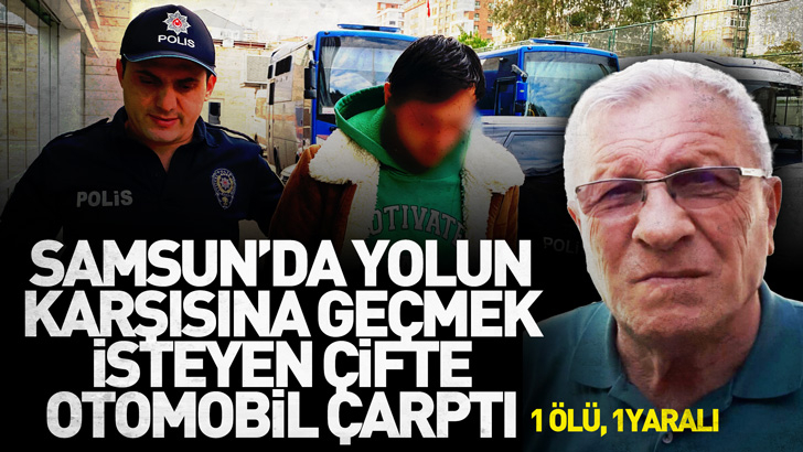 Samsun'da yolun karşısına geçmek isteyen çifte otomobil çarptı; 1 ölü, 1yaralı