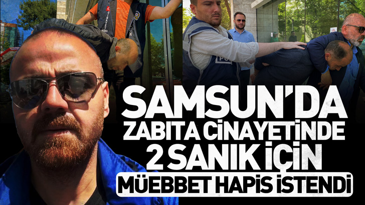 Samsun'da zabıta cinayetinde 2 sanık için müebbet hapis istendi