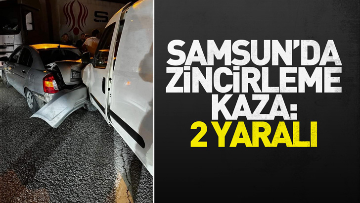 Samsun'da zincirleme kaza: 2 yaralı