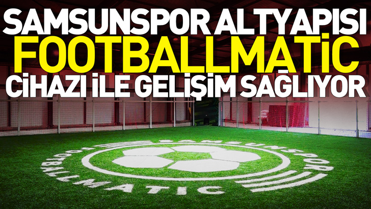 Samsunspor altyapısı Footballmatic cihazı ile gelişim sağlıyor