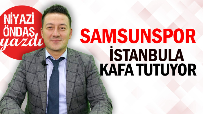 Samsunspor İstanbula Kafa Tutuyor