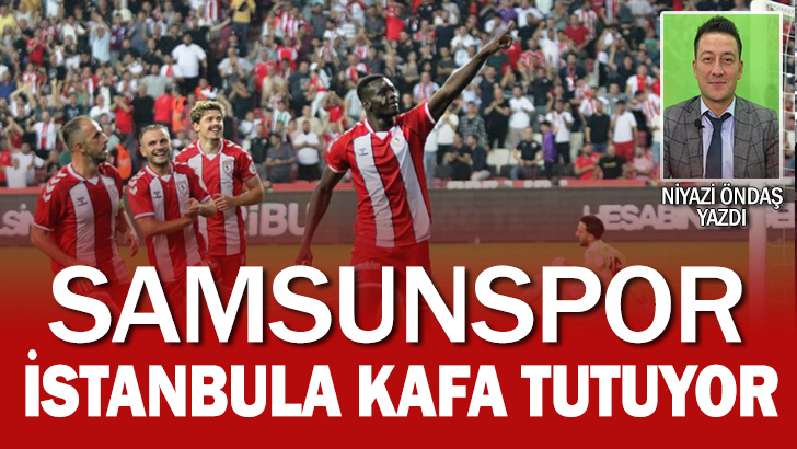 Samsunspor İstanbula Kafa Tutuyor