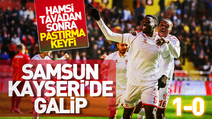 Samsunspor Kayseri'de Galip 