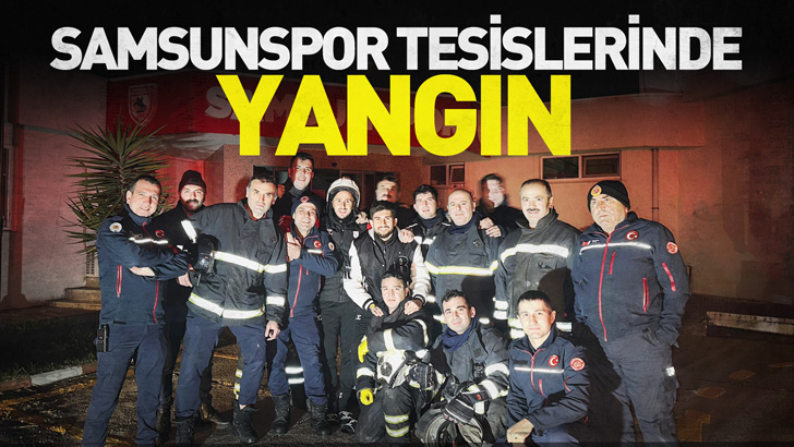 Samsunspor tesislerinde yangın