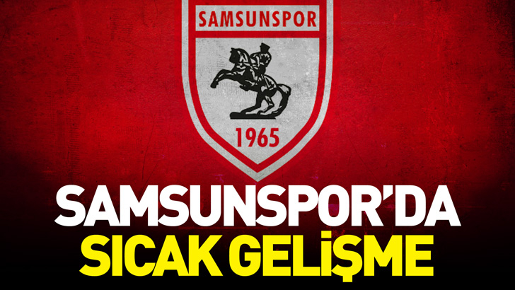 Samsunspor'da Sıcak Gelişme 