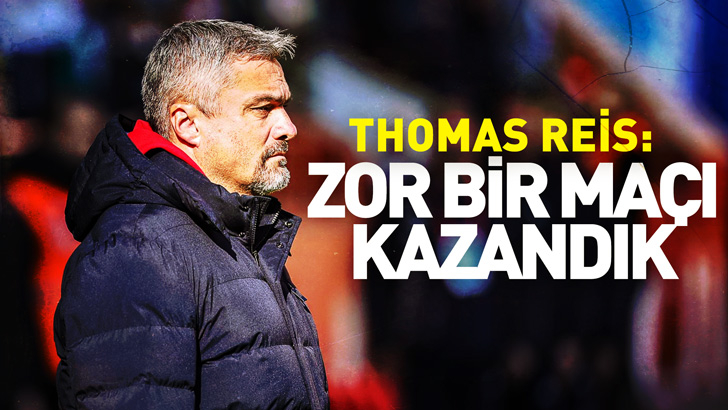 Thomas Reis: Zor bir maçı kazanarak 3 puanla dönüyoruz