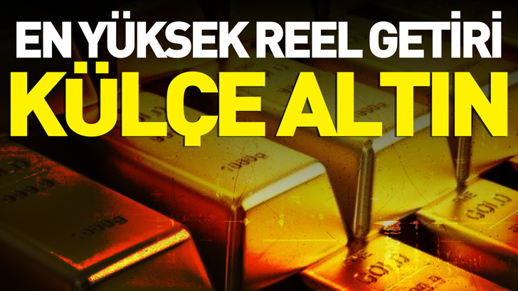 TÜİK: Aylık en yüksek reel getiri külçe altında oldu